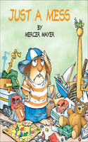 Just a Mess: (Mercer Mayer's Little Critter (Pb))
