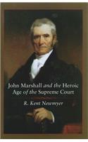 John Marshall and the Heroic Age of the Supreme Court
