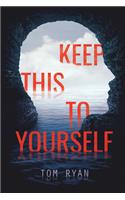 Keep This to Yourself