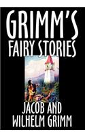 Grimm's Fairy Stories by Jacob and Wilhelm Grimm, Fiction, Fairy Tales, Folk Tales, Legends & Mythology