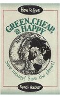 How to Live Green, Cheap, and Happy