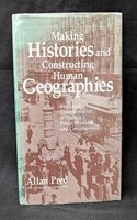 Making Histories And Constructing Human Geographies