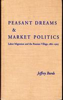 Peasant Dreams and Market Politics (Pitt Series in Russian and East European Studies)