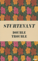 Sturtevant: Double Trouble