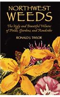Northwest Weeds: The Ugly and Beautiful Villains of Fields, Gardens, and Roadsides(English)