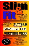 Slim & Fit. Tutte Le Strategie Per Perdere Peso