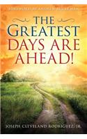 The Greatest Days Are Ahead!: (English)
