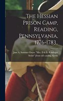 Hessian Prison Camp, Reading, Pennsylvania, 1776-1783..