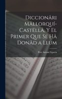 Diccionâri Mällorquí-Castëllâ, Y El Primer Que Se Hâ Donâd a Llum