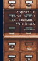 Adjustable Classification for Libraries, With Index