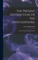 Present Distribution Of The Onychophora: A Group Of Terrestrial Invertebrates