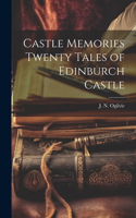 Castle Memories Twenty Tales of Edinburch Castle