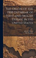 Origin of the 1908 Outbreak of Foot-and-mouth Disease in the United States