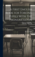 First English Book for Foreing Pupils With The Pronunciaton Shown