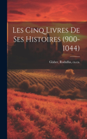 Les Cinq Livres De Ses Histoires (900-1044)