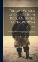 Last Voyage of Capt. Sir John Ross, R.N. to the Arctic Regions