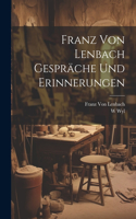 Franz von Lenbach Gespräche und Erinnerungen