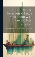 Free Trade, As Promoting Peace And Good Will Among Men