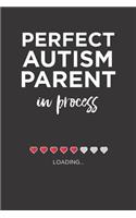 Perfect Autism Parent in process: Autism Awareness gift notebook journal blank lined notebook for autism parents to write in