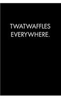 Twatwaffles Everywhere