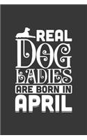 Real Dog Ladies Are Born In April: Lined Writing Journal Blank Diary Pocket Travel Notebook Birthday Gift