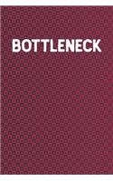 Bottleneck: Funny Sayings on the cover Journal 104 Lined Pages for Writing and Drawing, Everyday Humorous, 365 days to more Humor & Happiness Year Long Journal 
