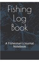 Fishing Log Book: A Fisherman's Journal Notebook