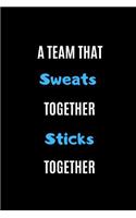 A Team That Sweats Together Sticks Together