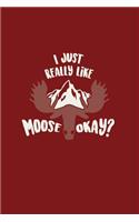 I Just Really Like Moose Okay