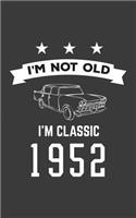 I'm Not Old I'm Classic 1952: I'm Not Old I'm Classic 1952 Bday Notebook - Funny 68th Birthday Doodle Diary Book Gift For Sixty Eight Year Old Person On His Or Her Sixtieth Eight