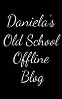 Daniela's Old School Offline Blog