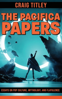 Pacifica Papers - Essays on Pop Culture, Mythology, and Flatulence