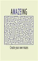 Amazeing, Create Your Own Mazes: 100 Pages of Graph Paper
