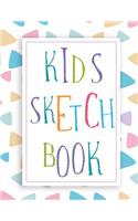 Kids Sketch Book: Sketch Book For Kids: Childrens Sketch Book for Drawing Practice ( Best Gifts for Age 4, 5, 6, 7, 8, 9, 10, 11, and 12 Year Old Boys and Girls, 8.5 (3 Sketchbook)