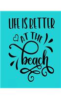 Life is Better At The Beach