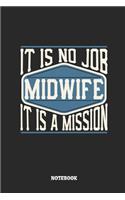 Midwife Notebook - It Is No Job, It Is a Mission: Dot Grid Composition Notebook to Take Notes at Work. Dotted Bullet Point Diary, To-Do-List or Journal for Men and Women.