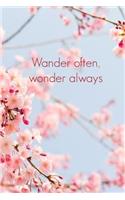 Wander Often, Wonder Always: Japanese Cherry Blossom Motivational Slogan Homework Book, Writing Pad, Notepad, Idea Notebook, Composition Jotter, Journal Diary, Planner