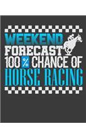 Weekend Forecast 100% Chance Of Horse Racing