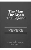 The Man The Myth The Legend Pépère: A Grandfather's Journal