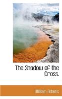 The Shadow of the Cross.