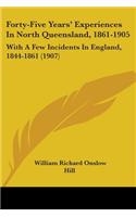 Forty-Five Years' Experiences In North Queensland, 1861-1905