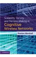 Scalability, Density, and Decision Making in Cognitive Wireless Networks