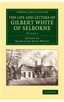 The Life and Letters of Gilbert White of Selborne