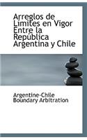 Arreglos de Limites En Vigor Entre La Republica Argentina y Chile