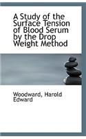 A Study of the Surface Tension of Blood Serum by the Drop Weight Method