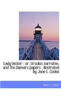 Lady Hester: Or, Ursula's Narrative, and the Danvers Papers; Illustrated by Jane E. Cooke