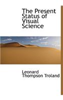 The Present Status of Visual Science