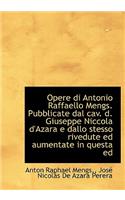 Opere Di Antonio Raffaello Mengs. Pubblicate Dal Cav. D. Giuseppe Niccola D'Azara E Dallo Stesso Riv