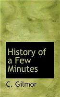 History of a Few Minutes