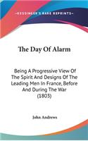 The Day of Alarm: Being a Progressive View of the Spirit and Designs of the Leading Men in France, Before and During the War (1803)